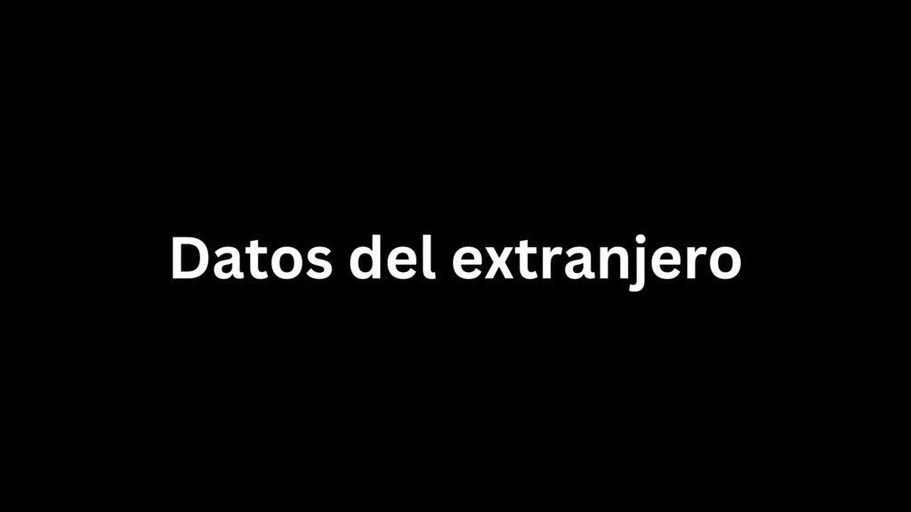 Datos del extranjero 