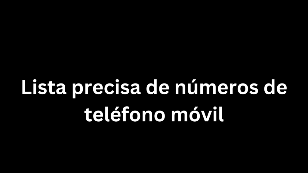 Lista precisa de números de teléfono móvil 