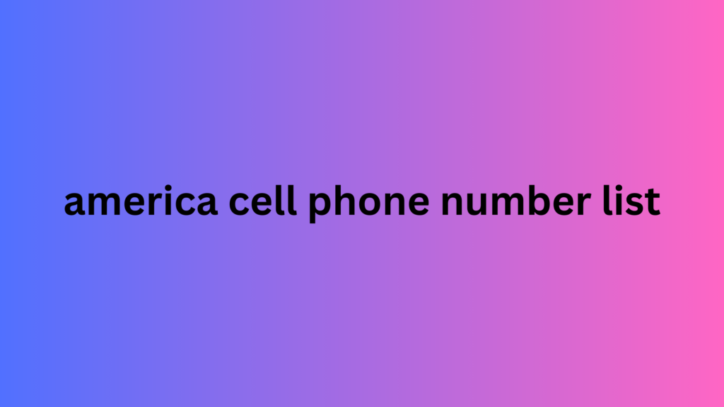 america cell phone number list