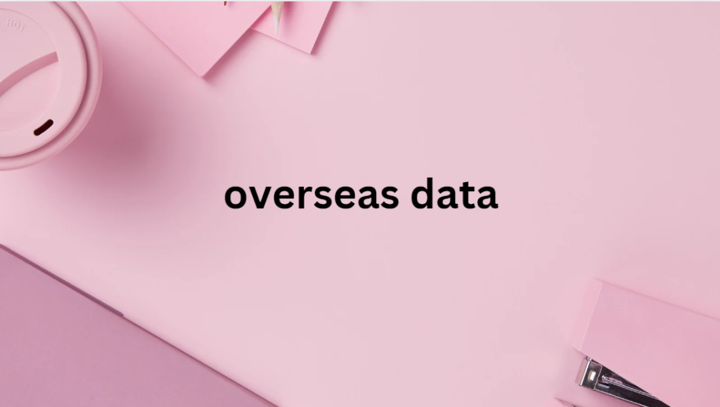 overseas data