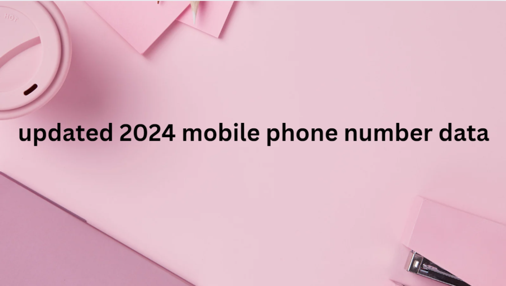 updated 2024 mobile phone number data